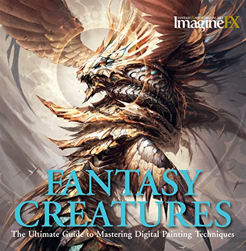 Fantasy Creatures: The Ultimate Guide to Mastering Digital Painting Techniques (ImagineFX)