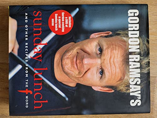 Gordon Ramsay's Sunday Lunch: And Other Recipes From the F Word