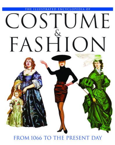 Illustrated Encyclopedia of Costume & Fashion: From 1066 to the Present Day