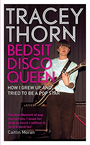 Bedsit Disco Queen: How I Grew Up and Tried to Be a Pop Star