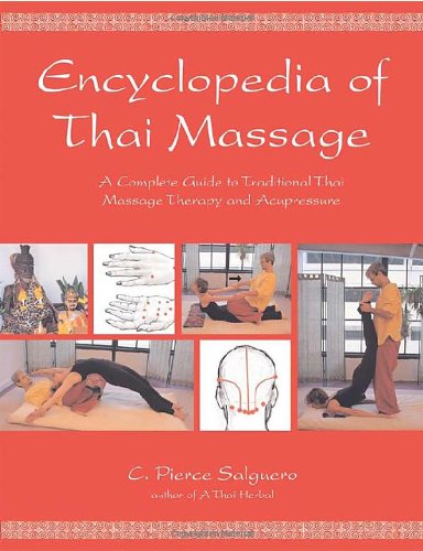 Encyclopedia of Thai Massage: A Complete Guide to Traditional Thai Massage Therapy and Acupressure