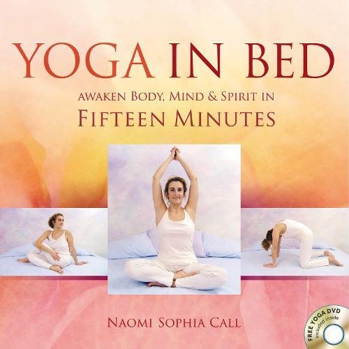 Yoga in Bed: Awaken Body  Mind & Spirit in Fifteen Minutes