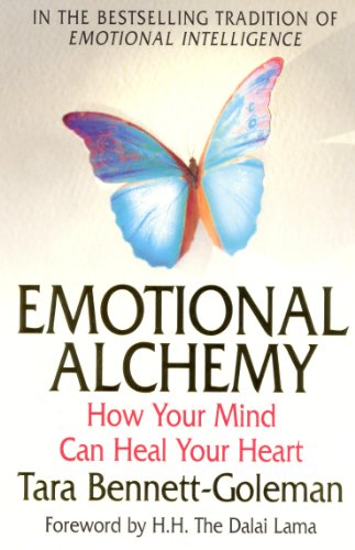 Emotional Alchemy : How Your Mind Can Heal Your Heart