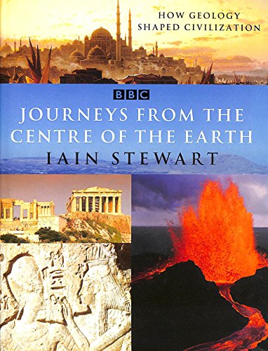 Journeys From the Centre of the Earth: How Geology Shaped Civilization