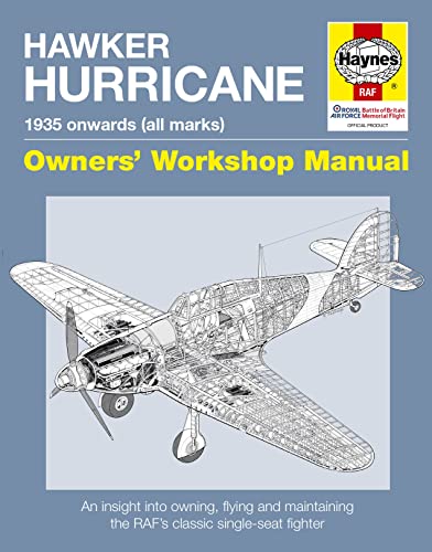 Hawker Hurricane: An Insight into Owning, Restoring, Servicing and Flying Britain's Classic World War II Fighter (Owners' Workshop Manual)