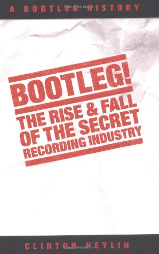 Bootleg!: The Rise & Fall of the Secret Recording Industry