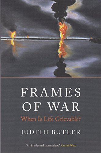 Frames of War: When Is Life Grievable?