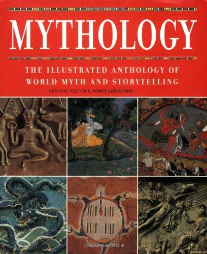 Mythology : The Illustrated Anthology of World Myth and Storytelling