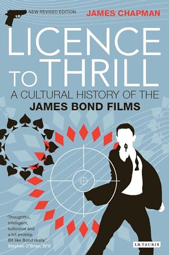 Licence to Thrill: A Cultural History of the James Bond Films (Cinema and Society)