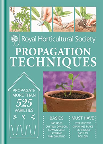 RHS Handbook: Propagation Techniques: Simple techniques for 1000 garden plants (Royal Horticultural Society Handbooks)