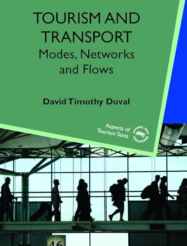 Tourism and Transport: Modes  Networks and Flows (Aspects of Tourism Texts  1)