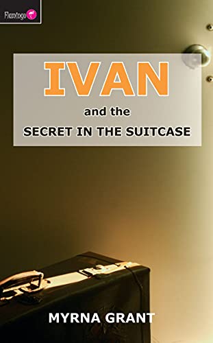 Ivan And the Secret in the Suitcase (Flamingo Fiction 9-13s)