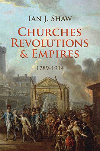 Churches, Revolutions And Empires: 1789–1914 (Biography)