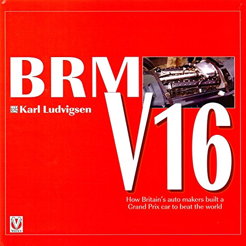 BRM V16: How Britain's auto makers built a Grand Prix car to beat the world