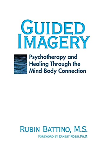 Guided Imagery: Psychotherapy and Healing Through the Mind Body Connection
