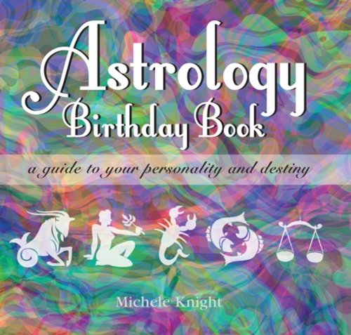 Astrology Birthday Book: A Guide to Your Personality and Destiny