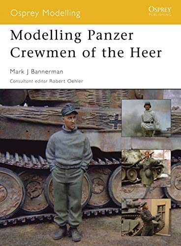 Modelling Panzer Crewmen of the Heer (Modelling Guides)