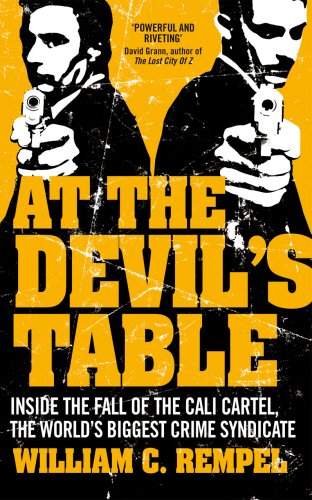 At the Devil's Table: Inside the Fall of the Cali Cartel, the World's Biggest Crime Syndicate