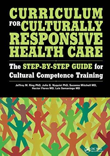 Curriculum for Culturally Responsive Health Care: The Step-by-Step Guide for Cultural Competence Training