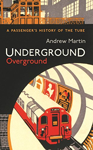Underground  Overground: A Passenger's History of the Tube