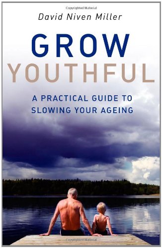 Grow Youthful: A Practical Guide to Slowing Your Ageing