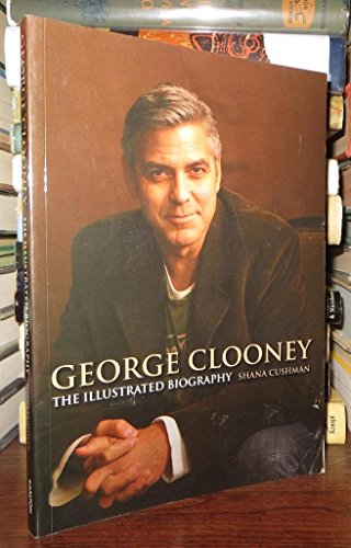 George Clooney: The Illustrated Biography (Y)