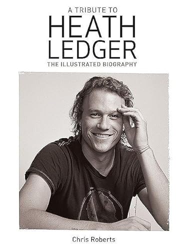 A Tribute to Heath Ledger: The Illustrated Biography (Y)