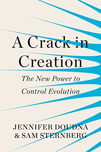 A Crack in Creation: The New Power to Control Evolution