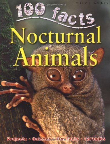 100 Facts - Nocturnal Animals: Step into the Twilight and Encounter a World of Night-loving Creatures