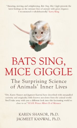 Bats Sing, Mice Giggle: The Surprising Science of Animals' Inner Lives