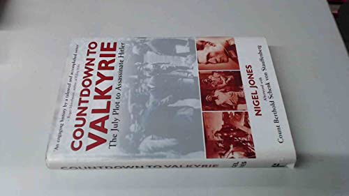 Countdown to Valkyrie: The July Plot to Assassinate Hitler