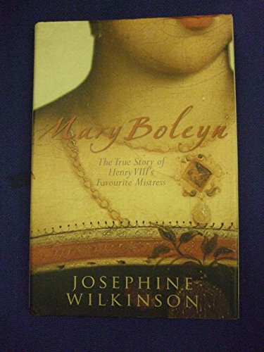 Mary Boleyn: The True Story of Henry VIII's Mistress