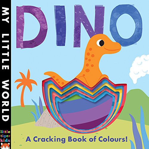 Dino : A Cracking Book of Colours (My Little World)