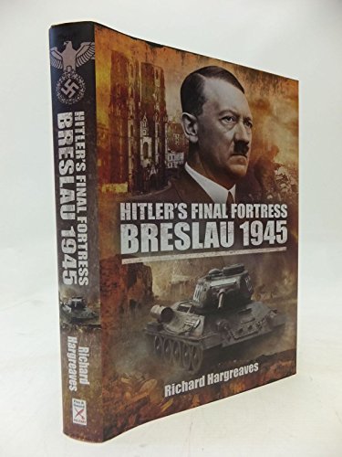 Hitler's Final Fortress: Breslau 1945
