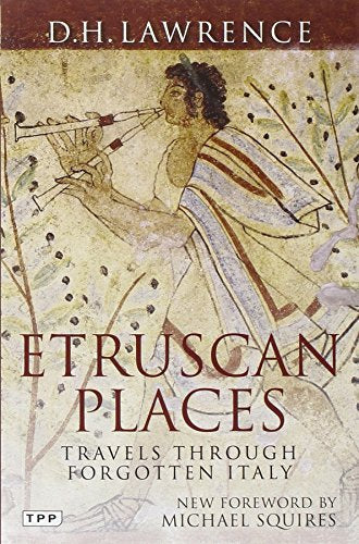 Etruscan Places: Travels Through Forgotten Italy (Tauris Parke Paperbacks)
