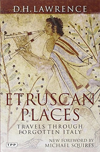 Etruscan Places: Travels Through Forgotten Italy (Tauris Parke Paperbacks)