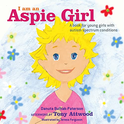 I am an Aspie Girl: A book for young girls with autism spectrum conditions