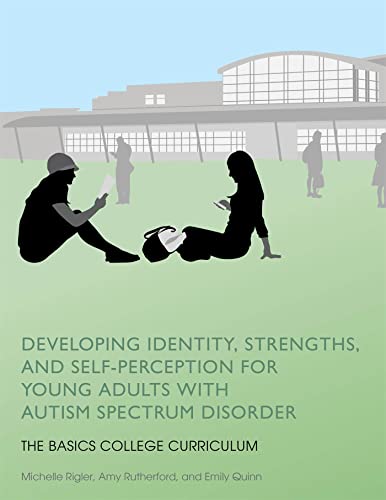 Developing Identity, Strengths, and Self-Perception for Young Adults with Autism Spectrum Disorder: The BASICS College Curriculum