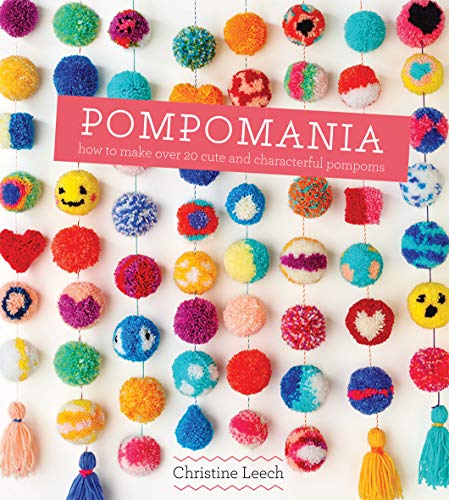 Pompomania: How to Make Over 20 Cute and Characterful Pompoms