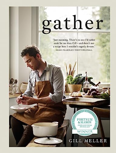 Gather: Simple, Seasonal Recipes from Gill Meller, Head Chef at River Cottage