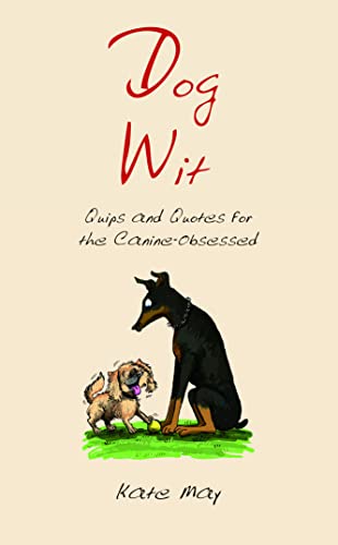 Dog Wit: Quips and Quotes for the Canine-Obsessed