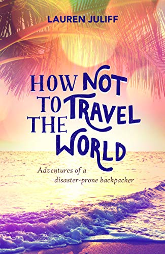 How Not To Travel The World