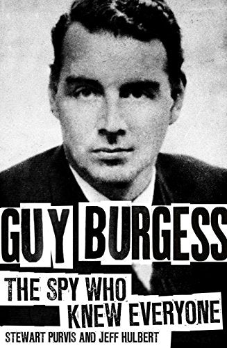 Guy Burgess: The Spy Who Knew Everyone