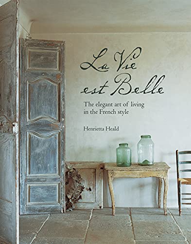 La Vie Est Belle: The elegant art of living in the French style