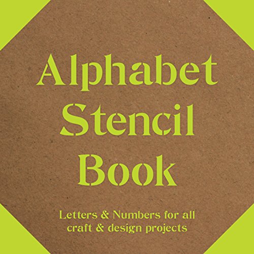 Alphabet Stencil Book: Letters & Numbers for all Craft & Design Projects