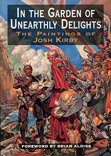 In The Garden Of Unearthly Delights: The Paintings of Josh Kirby