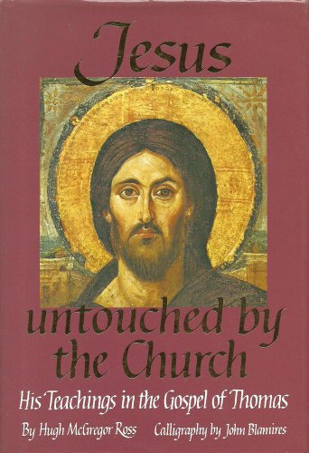 Jesus untouched by the church: his teachings in the Gospel of Thomas