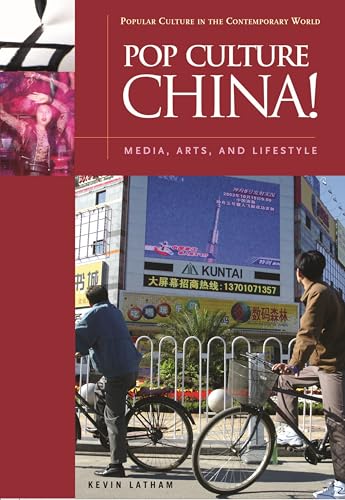 Pop Culture China!: Media, Arts, and Lifestyle (Popular Culture in the Contemporary World)
