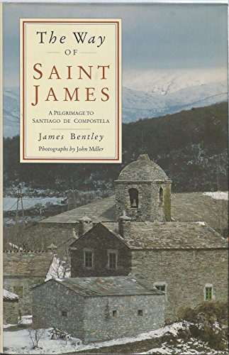 The Way of Saint James: A Pilgrimage to Santiago De Compostela
