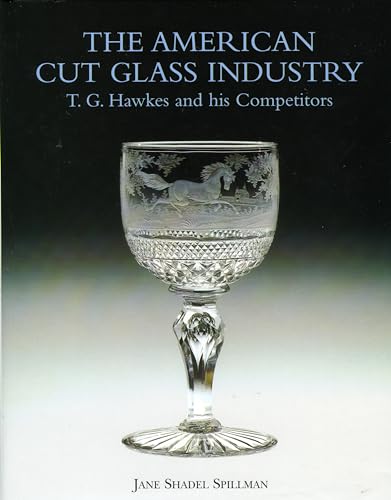 American Cut Glass Industry: T. G. Hawkes and His Competitors